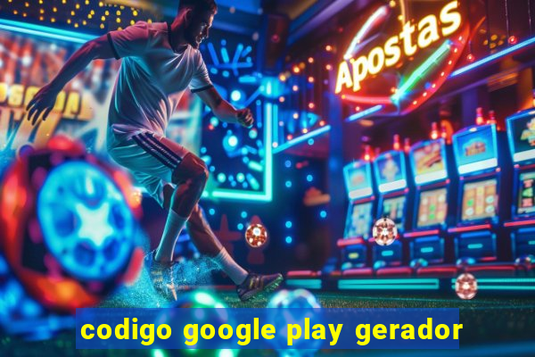 codigo google play gerador